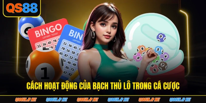 Cách hoạt động của bạch thủ lô trong cá cược Cách hoạt động của bạch thủ lô trong cá cược
