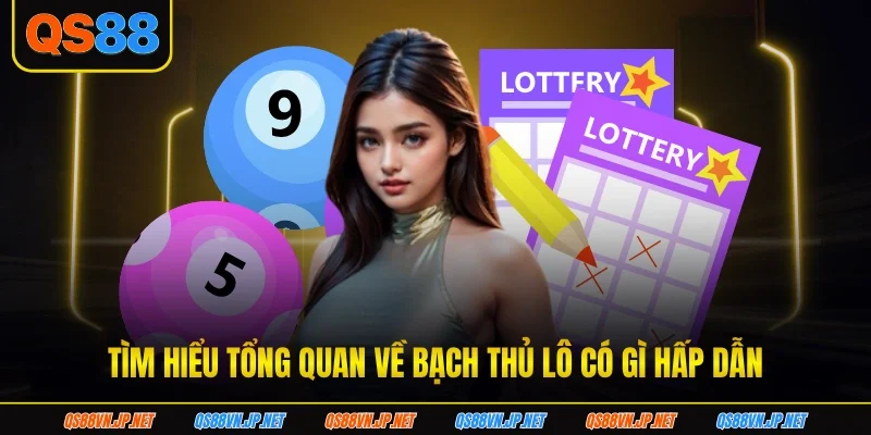 Tìm hiểu tổng quan về bạch thủ lô có gì hấp dẫn Tìm hiểu tổng quan về bạch thủ lô có gì hấp dẫn