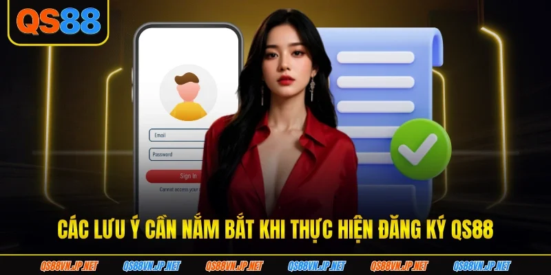 Các lưu ý cần nắm bắt khi thực hiện đăng ký qs88