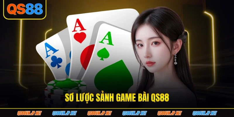 Sơ lược sảnh game bài QS88