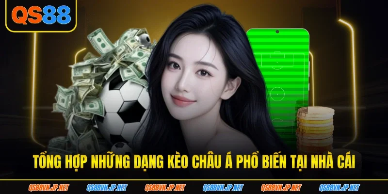 Tổng hợp những dạng kèo châu Á phổ biến tại nhà cái