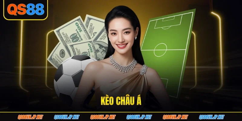 Kèo Châu Á - Phân Tích Soi Kèo Hiệu Quả Có Tại Nhà Cái