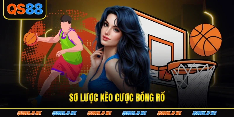 Sơ lược kèo cược bóng rổ
