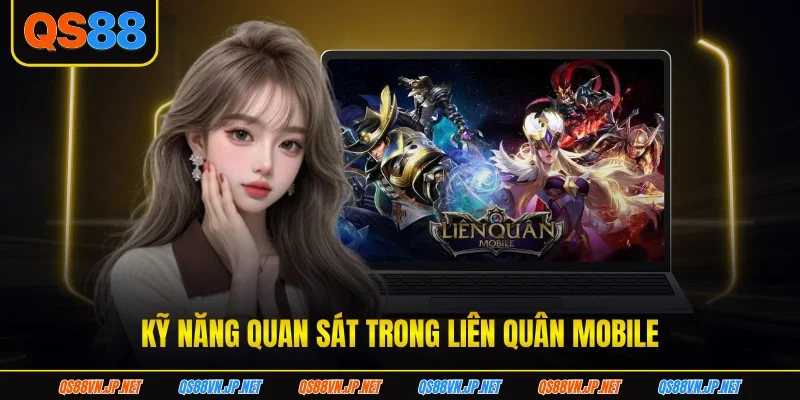 Kỹ năng quan sát trong liên quân mobile Kỹ năng quan sát trong liên quân mobile