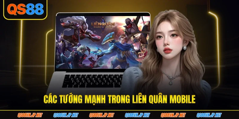 Những tướng mạnh hấp dẫn có trong liên quân mobile Những tướng mạnh hấp dẫn có trong liên quân mobile