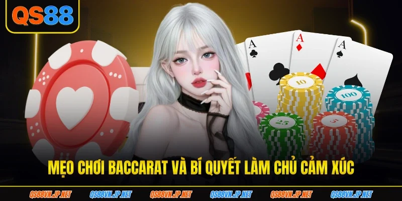 Mẹo chơi baccarat và bí quyết làm chủ cảm xúc