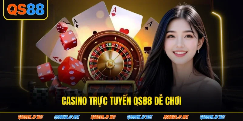 Casino trực tuyến QS88 dễ chơi Casino trực tuyến QS88 dễ chơi