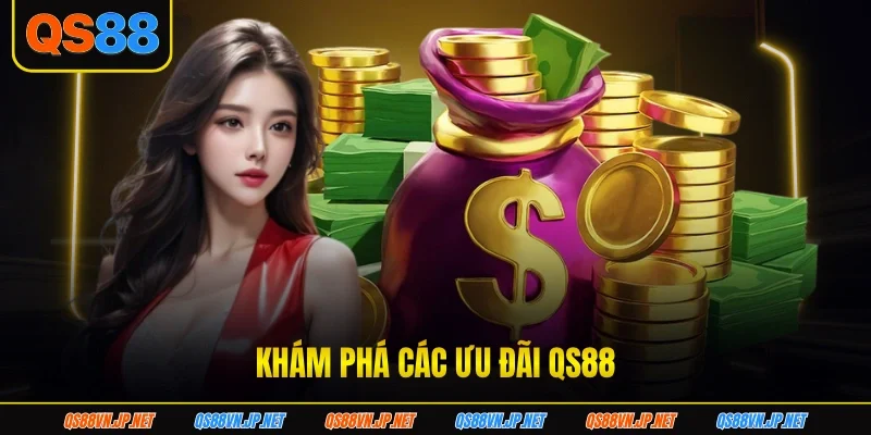 Khám phá các ưu đãi QS88 Khám phá các ưu đãi QS88