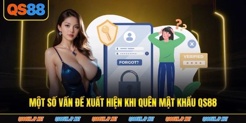Một số vấn đề xuất hiện khi quên mật khẩu QS88