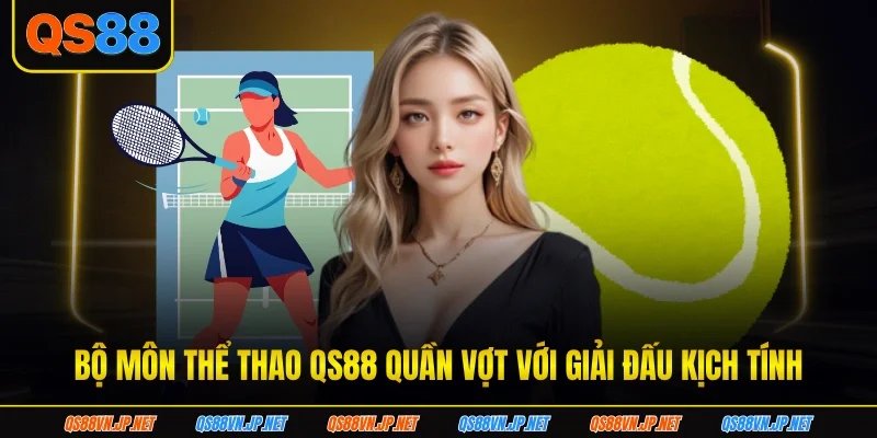 Bộ môn thể thao QS88 quần vợt với giải đấu kịch tính