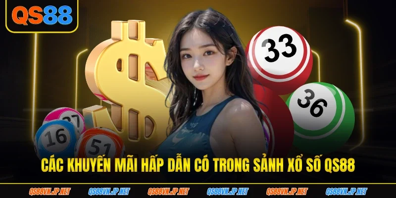 Các khuyến mãi hấp dẫn có trong sảnh xổ số QS88