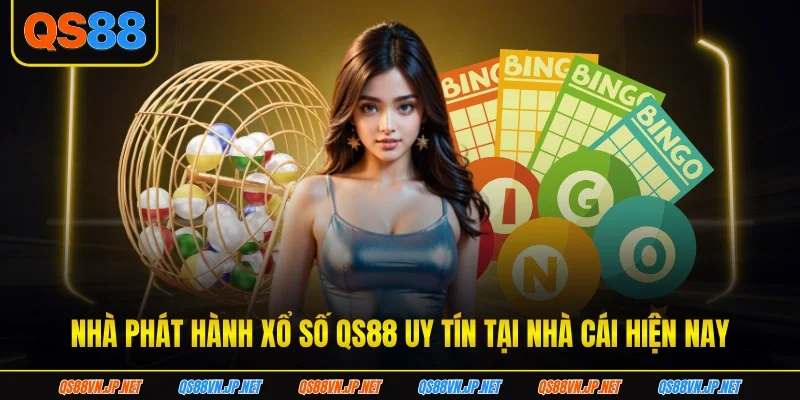 Nhà phát hành xổ số QS88 uy tín tại nhà cái hiện nay